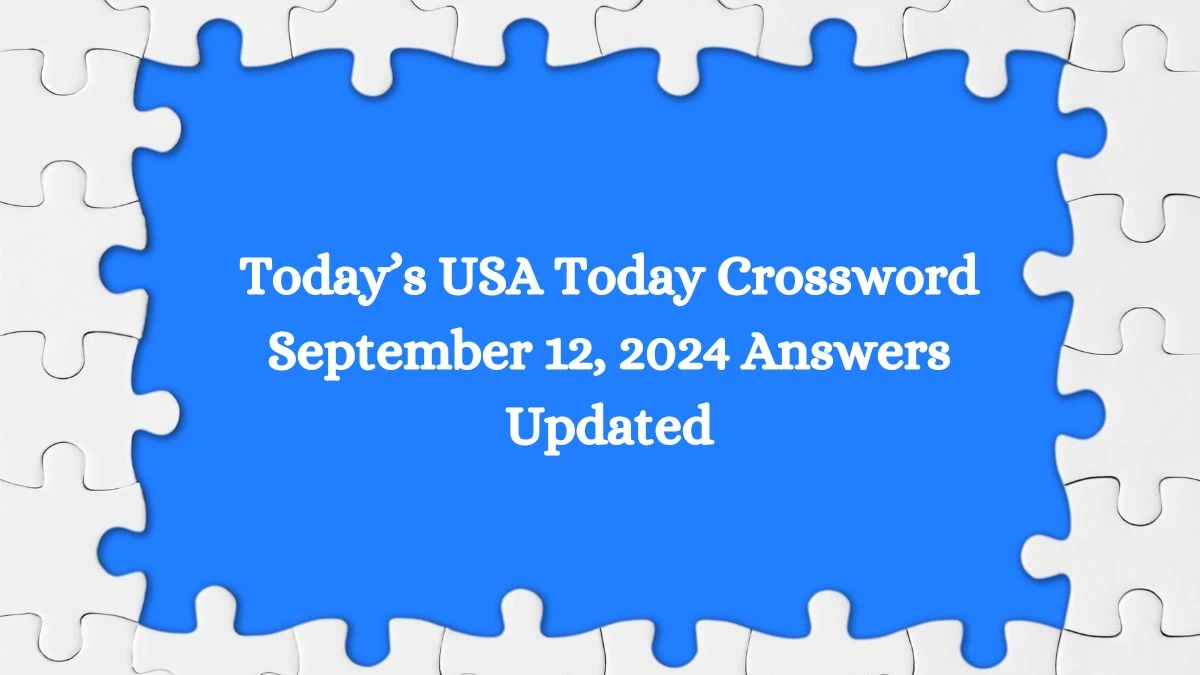 Today’s USA Today Crossword September 12, 2024 Answers Updated