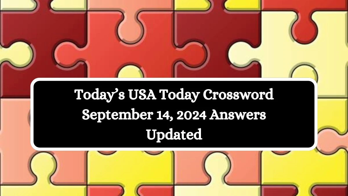 Today’s USA Today Crossword September 14, 2024 Answers Updated