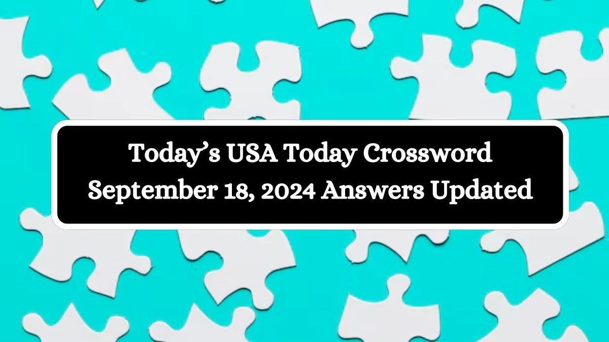 Today’s USA Today Crossword September 18, 2024 Answers Updated