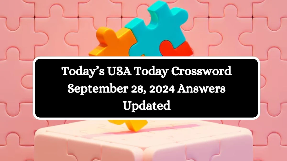 Today’s USA Today Crossword September 28, 2024 Answers Updated