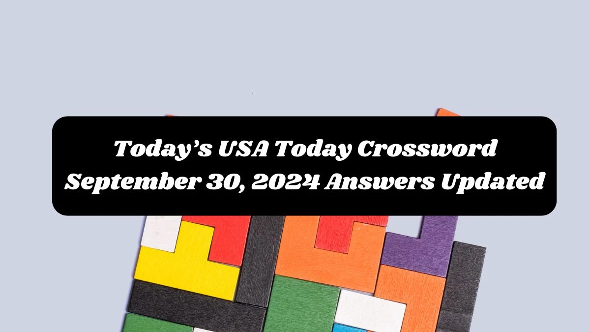 Today’s USA Today Crossword September 30, 2024 Answers Updated