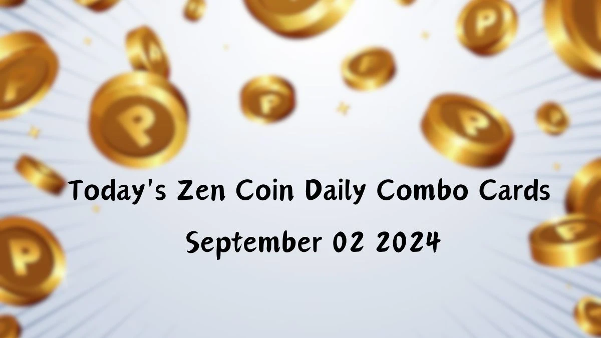 Today's Zen Coin Daily Combo Cards September 02, 2024