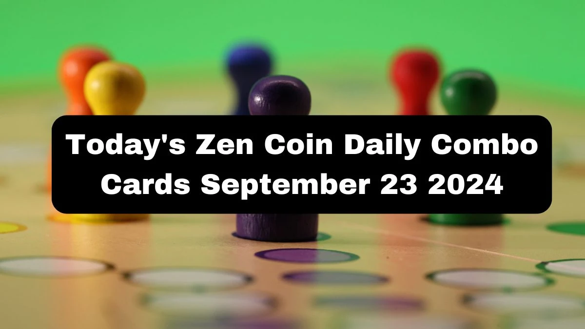 Today's Zen Coin Daily Combo Cards September 23 2024 - Seize Your Rewards Now!