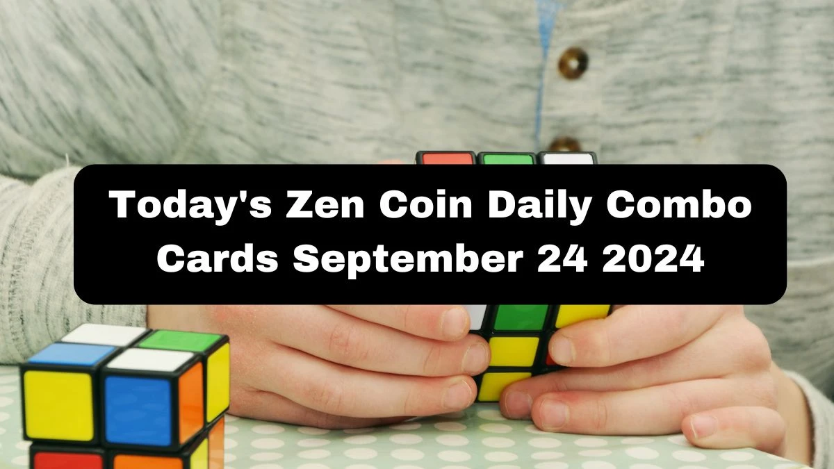 Today's Zen Coin Daily Combo Cards September 24 2024 - Seize Your Rewards Now!