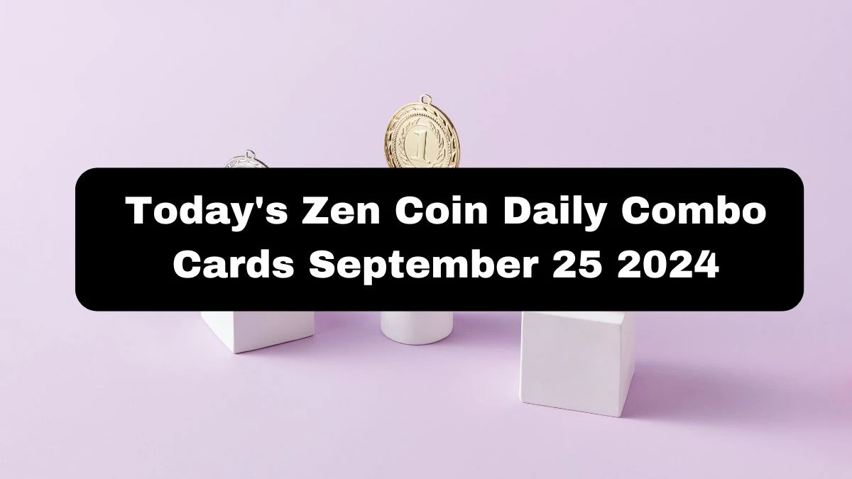 Today's Zen Coin Daily Combo Cards September 25 2024 - Seize Your Rewards Now!