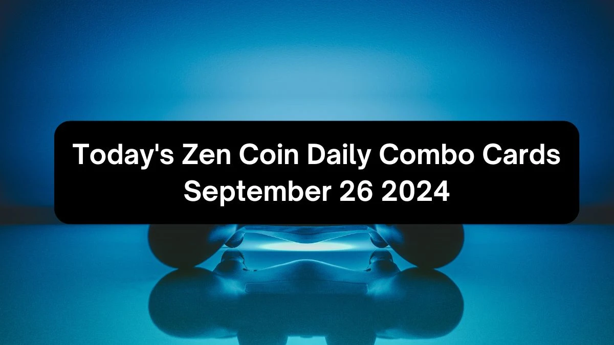 Today's Zen Coin Daily Combo Cards September 26 2024 - Seize Your Rewards Now!