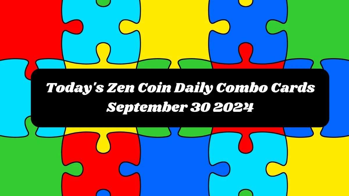 Today's Zen Coin Daily Combo Cards September 30 2024 - Seize Your Rewards Now!