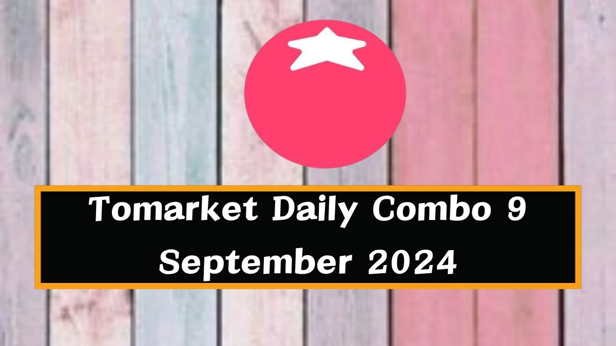 Tomarket Daily Combo 9 September 2024