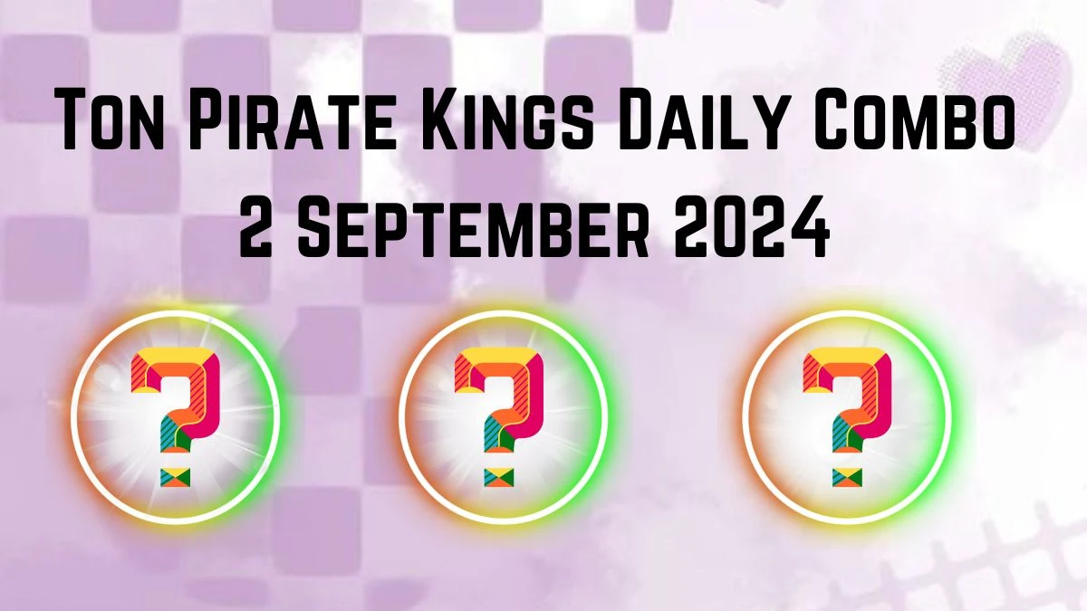 Ton Pirate Kings Daily Combo 2 September 2024