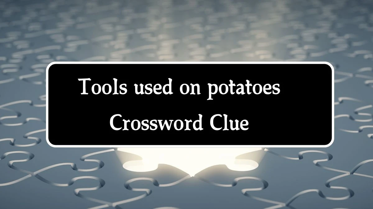 NYT Tools used on potatoes (6) Crossword Clue Puzzle Answer from September 27, 2024