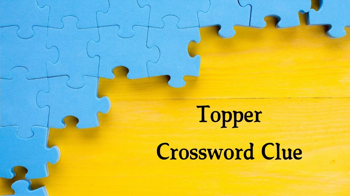 NYT Topper Crossword Clue Puzzle Answer from September 19, 2024