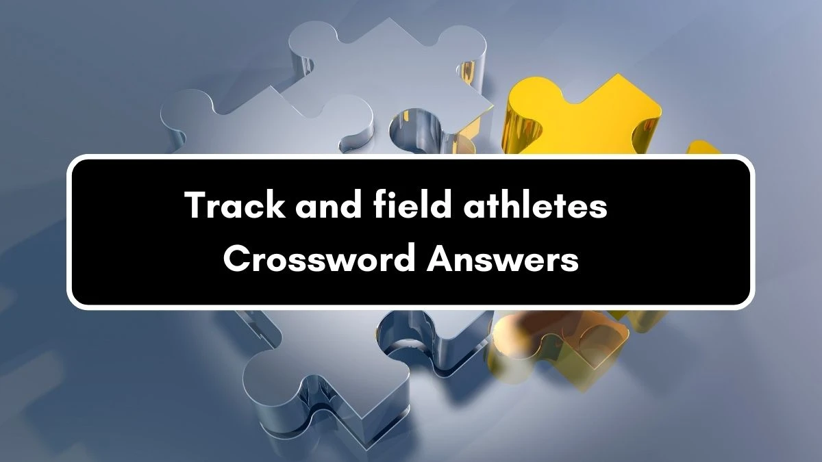 Irish Daily Mail Quick Track and field athletes 7 Letters Crossword Clue Puzzle Answers from September 06, 2024