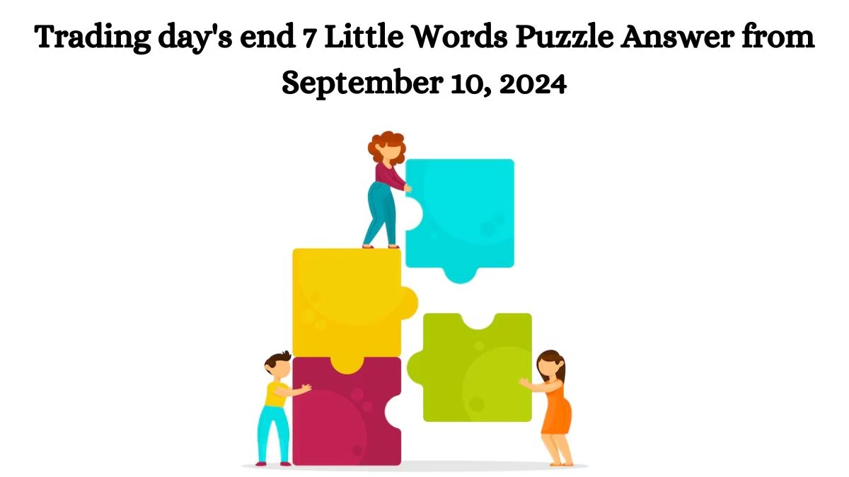 Trading day's end 7 Little Words Puzzle Answer from September 10, 2024