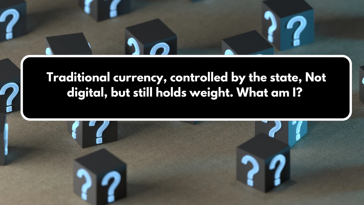 Traditional currency, controlled by the state, Not digital, but still holds weight. What am I? Musk X Empire Riddle of the Day 13 September 2024