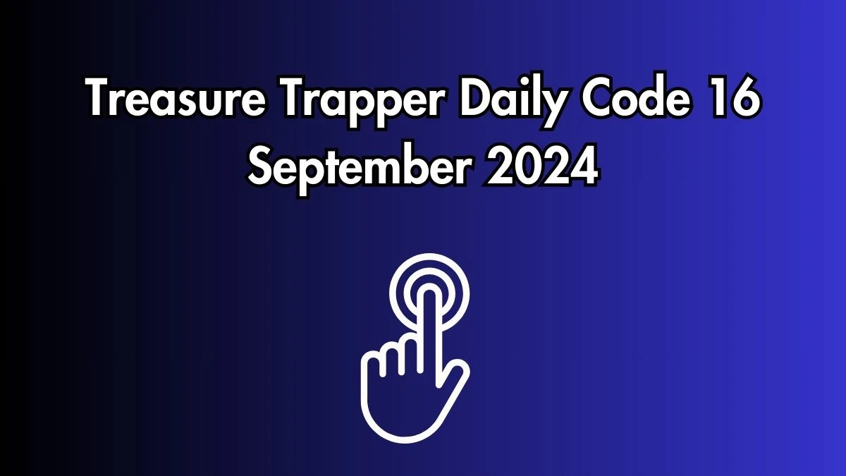 Treasure Trapper Daily Code 16 September 2024