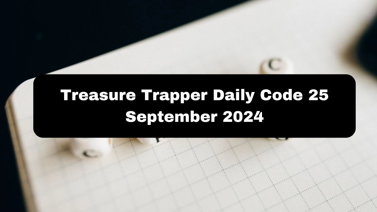 Treasure Trapper Daily Code 25 September 2024