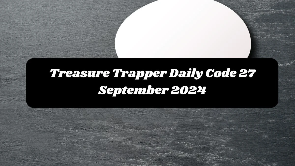 Treasure Trapper Daily Code 27 September 2024