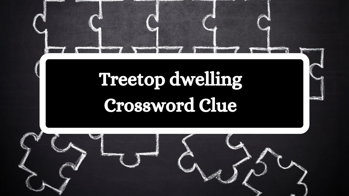 NYT Treetop dwelling Crossword Clue Puzzle Answer from September 06, 2024