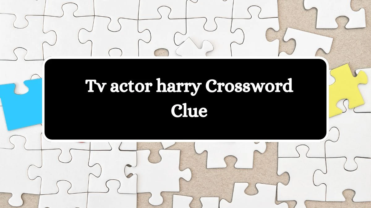 Tv actor harry 7 Little Words Puzzle Answer from September 20, 2024