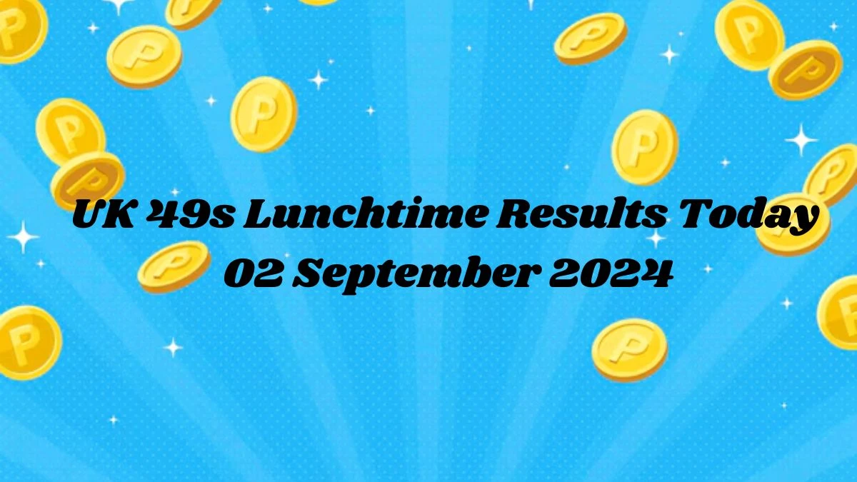 UK 49s Lunchtime Results Today 02 September 2024