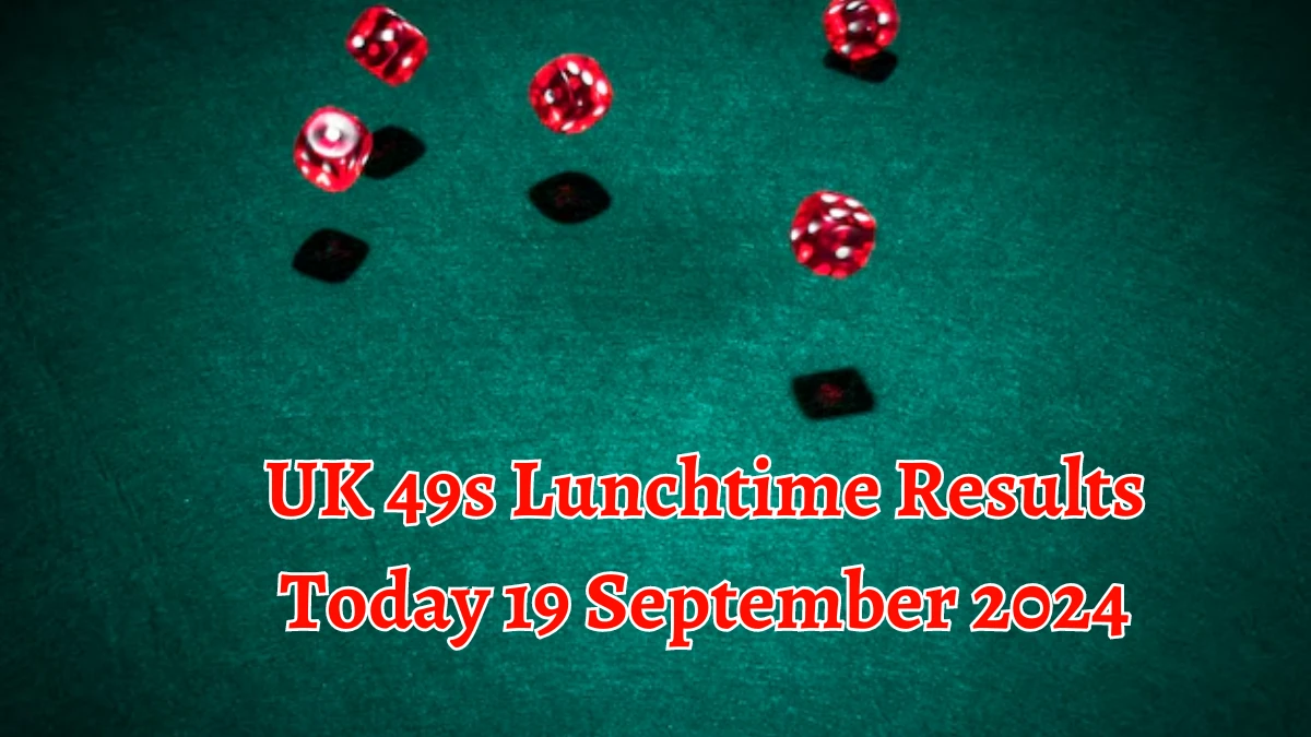 UK 49s Lunchtime Results Today 19 September 2024