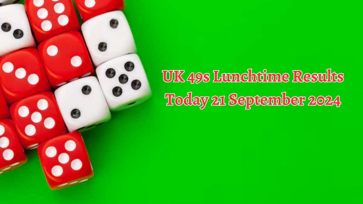 UK 49s Lunchtime Results Today 21 September 2024