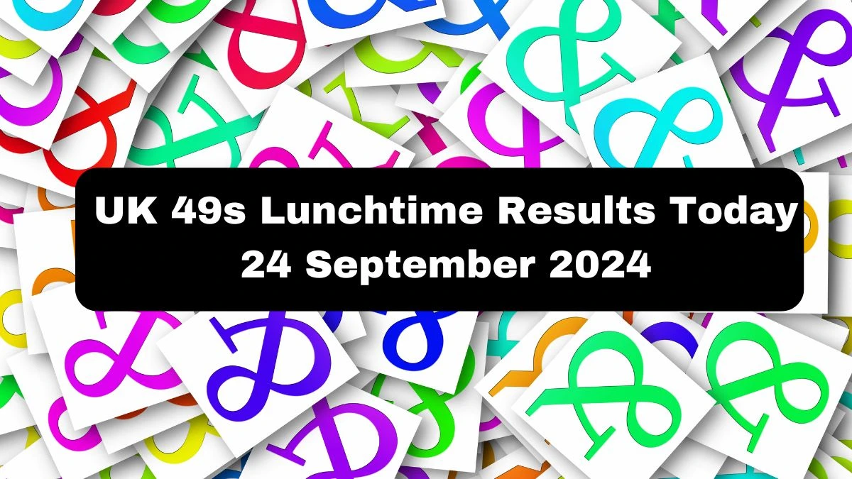 UK 49s Lunchtime Results Today 24 September 2024