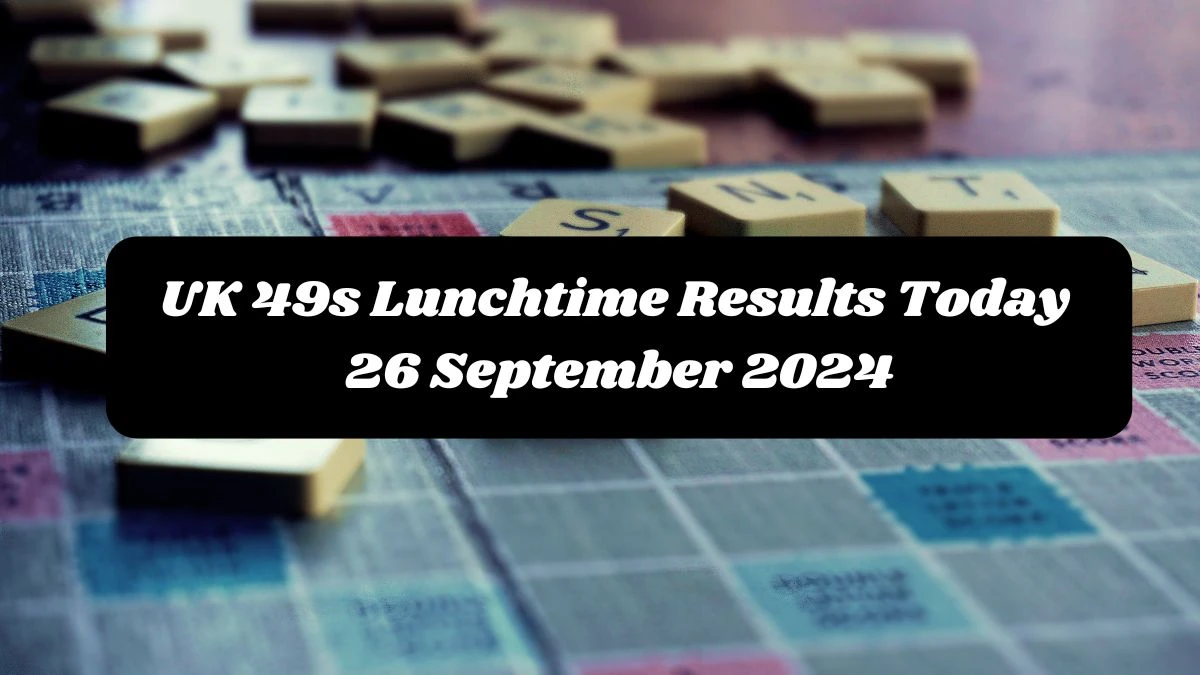 UK 49s Lunchtime Results Today 26 September 2024