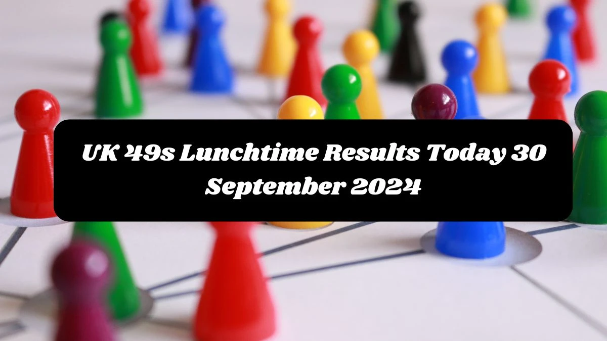 UK 49s Lunchtime Results Today 30 September 2024