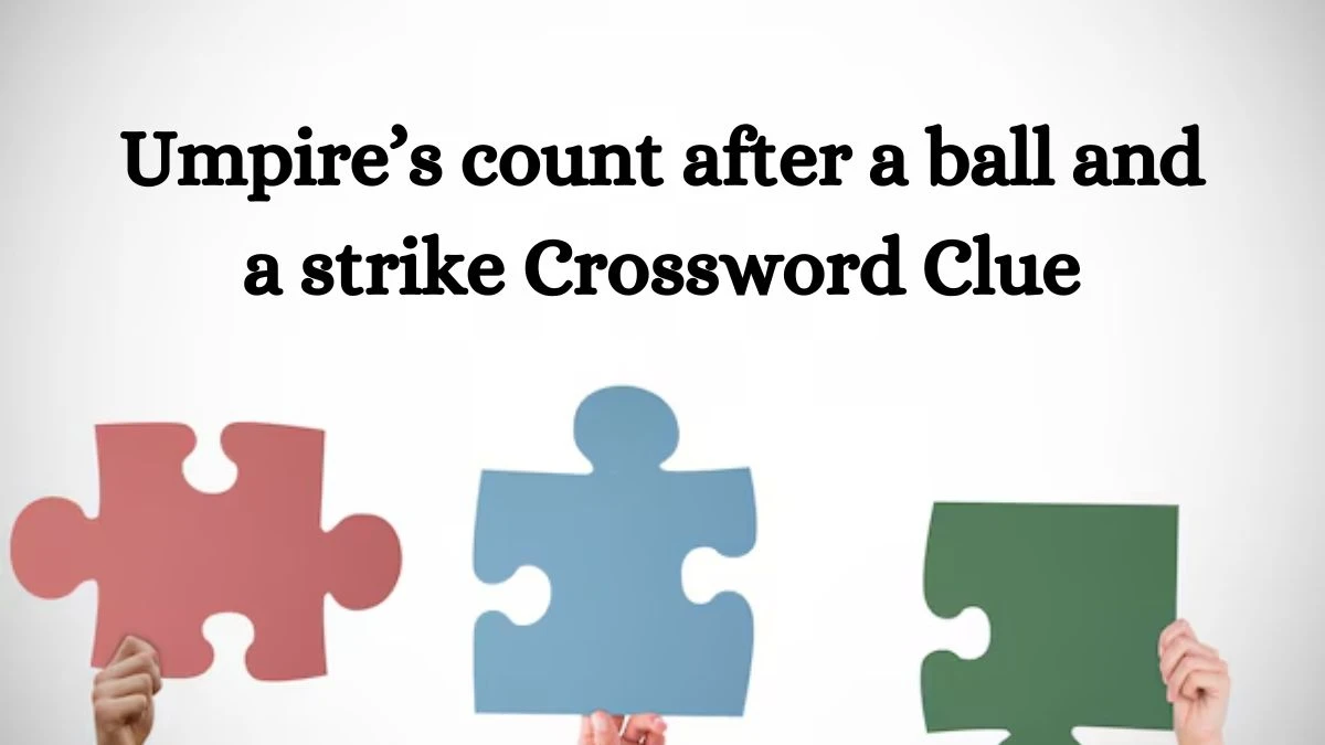 Umpire’s count after a ball and a strike NYT Crossword Clue Puzzle Answer from September 02, 2024