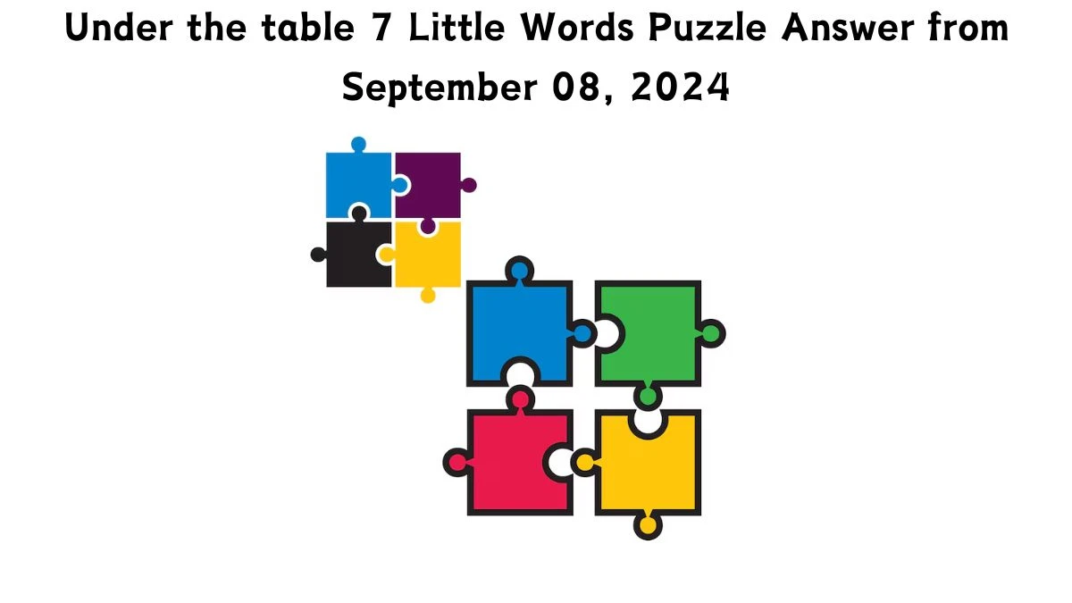 Under the table 7 Little Words Puzzle Answers from September 08, 2024