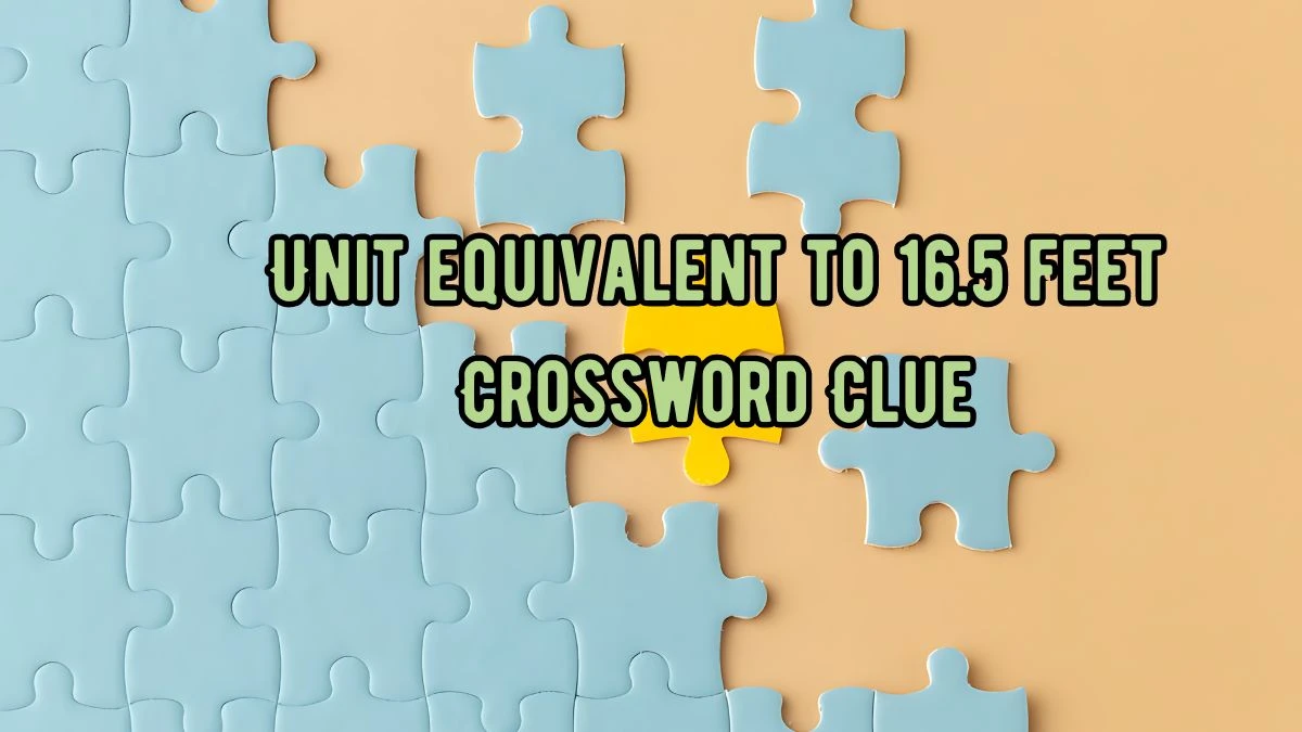 NYT Unit equivalent to 16.5 feet Crossword Clue Puzzle Answer from September 05, 2024