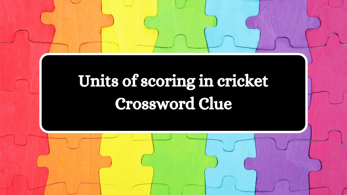 Units of scoring in cricket Irish Daily Mail Quick Crossword Clue Puzzle Answer from September 24, 2024