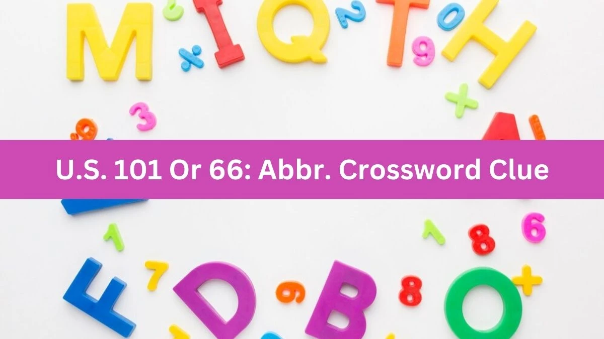 U.S. 101 Or 66: Abbr. NYT Crossword Clue Puzzle Answer on September 02, 2024