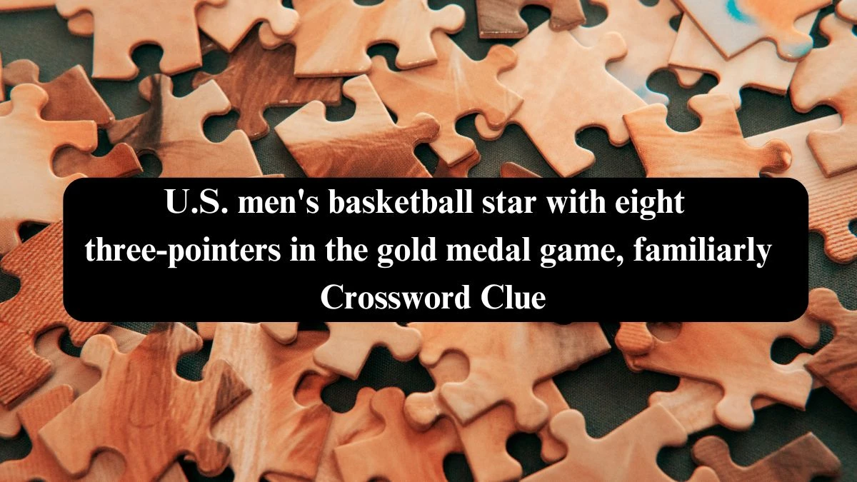 U.S. men's basketball star with eight three-pointers in the gold medal game, familiarly NYT Crossword Clue Puzzle Answer from September 17, 2024