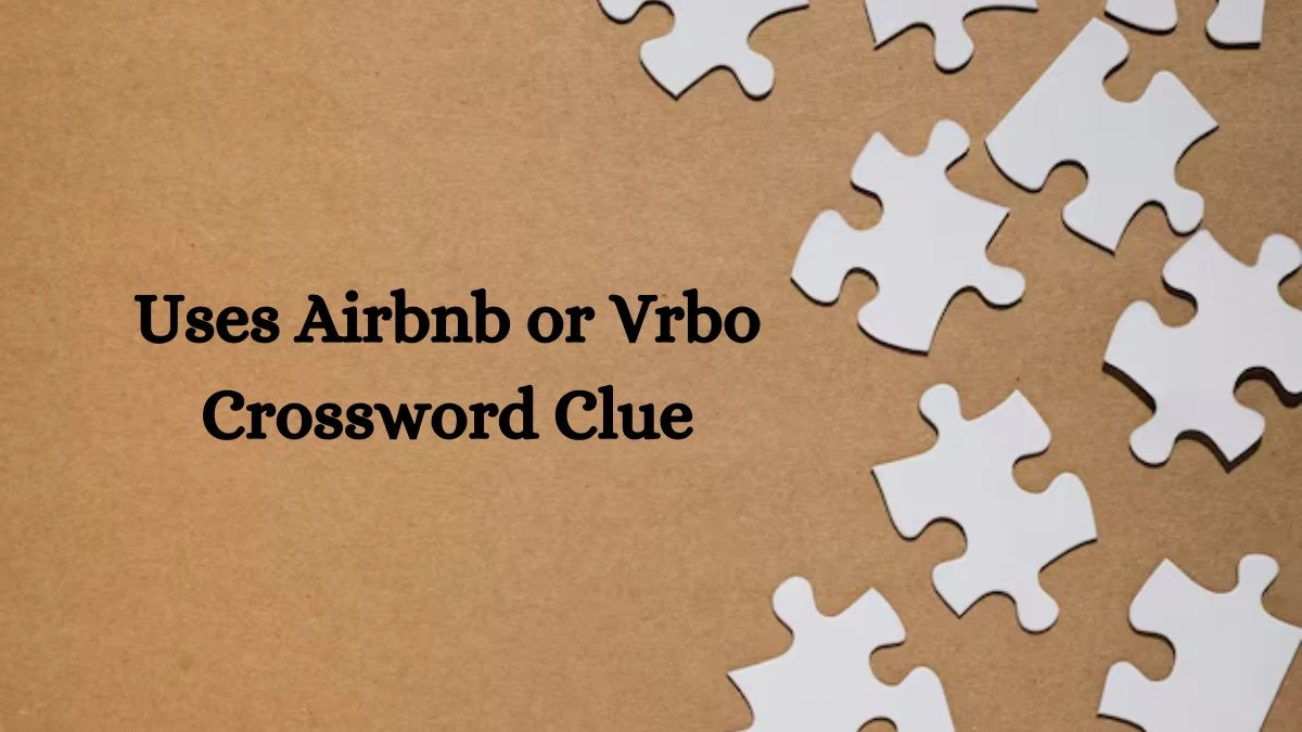 Uses Airbnb or Vrbo NYT Crossword Clue Puzzle Answer on September 24, 2024