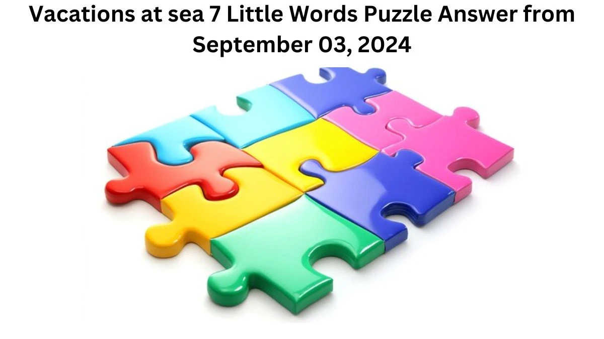 Vacations at sea 7 Little Words Puzzle Answer from September 03, 2024