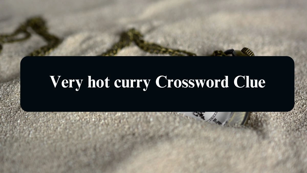 Irish Daily Mail Quick Very hot curry Crossword Clue Puzzle Answer from September 07, 2024