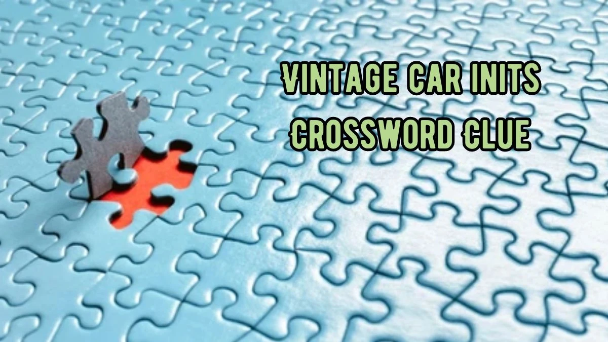 Vintage car inits NYT Crossword Clue Puzzle Answer on September 05, 2024