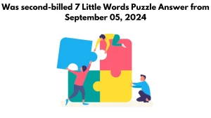 Was second-billed 7 Little Words Puzzle Answer from September 05, 2024