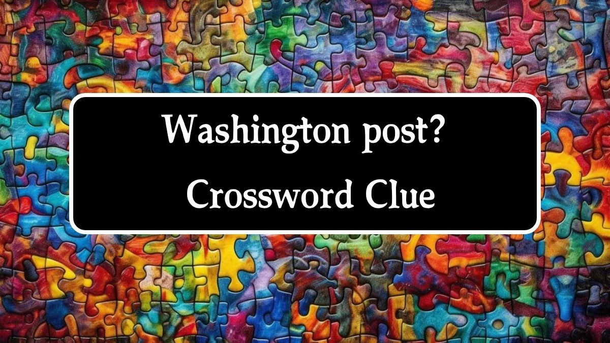 Washington post? NYT Crossword Clue Puzzle Answer on September 24, 2024