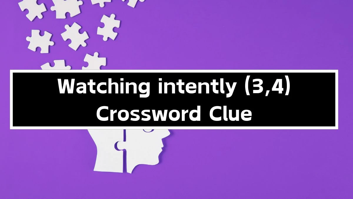 Watching intently (3,4) Irish Daily Mail Quick Crossword Clue Puzzle Answer from September 24, 2024