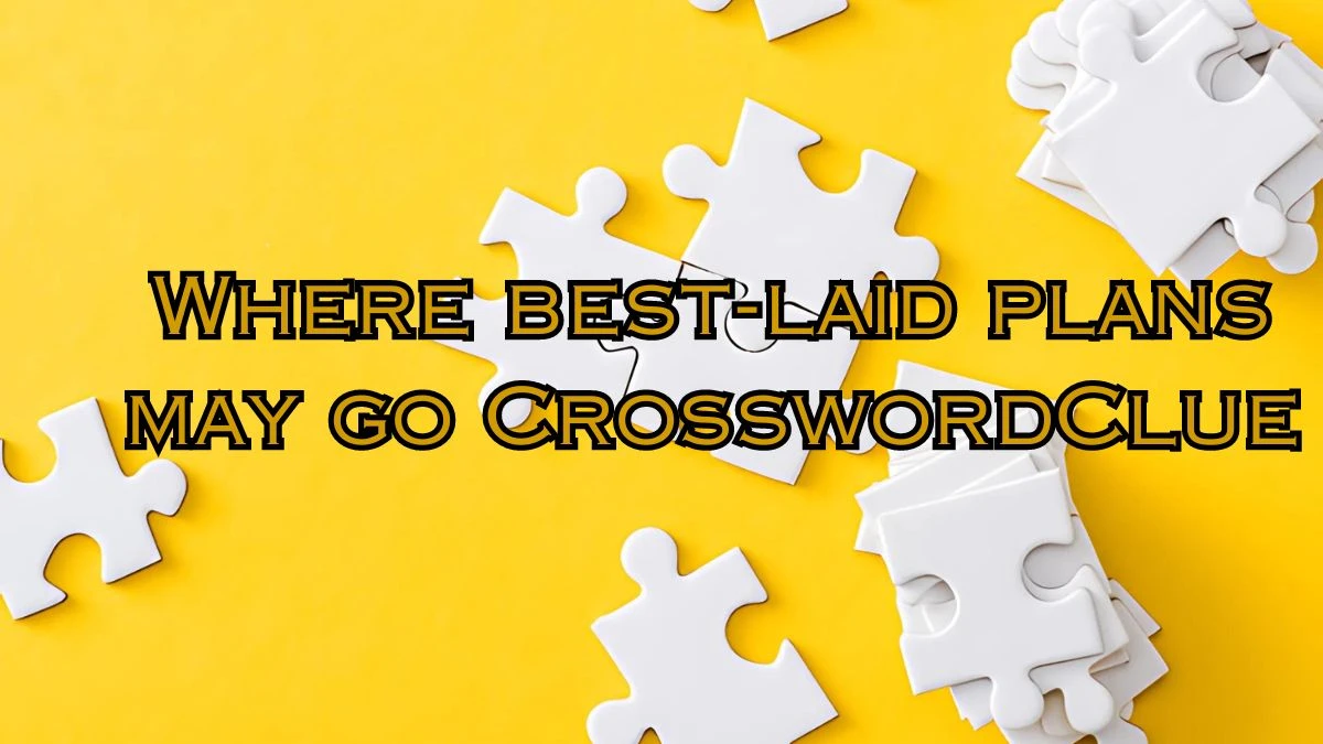 Where best-laid plans may go 7 Little Words Puzzle Answer from September 17, 2024