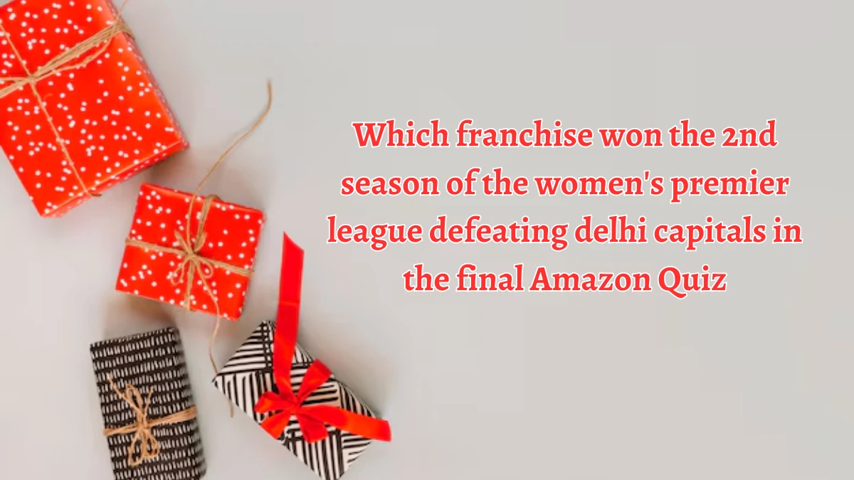 Which franchise won the 2nd season of the women's premier league defeating delhi capitals in the final Amazon Quiz Answer Today September 23, 2024