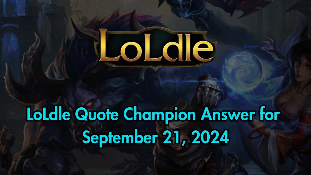 Which LoL Champion Says This “Exterminate. Exterminate.” LoLdle Quote Champion Answer September 21, 2024