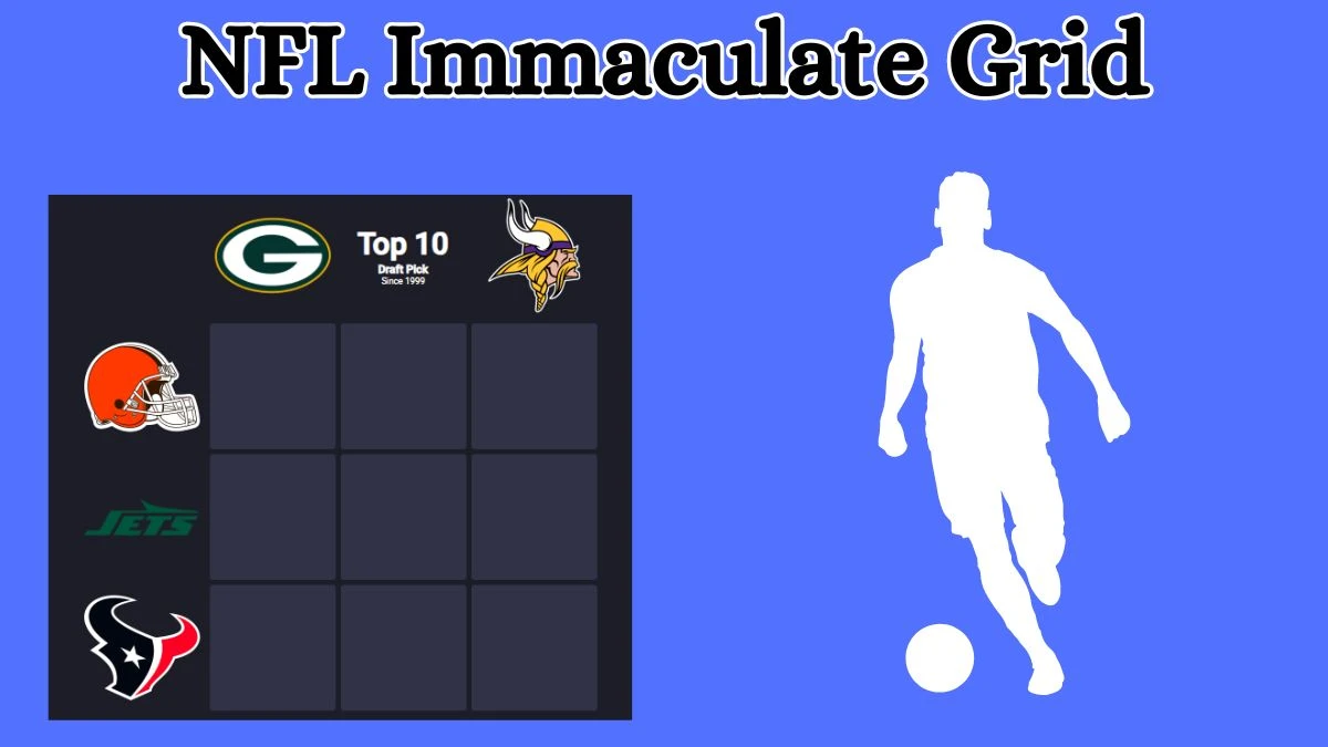 Which NFL player who has played for the Houston Texans and Top 10 Draft Pick Since 1999? NFL Immaculate Grid Answers for September 09, 2024