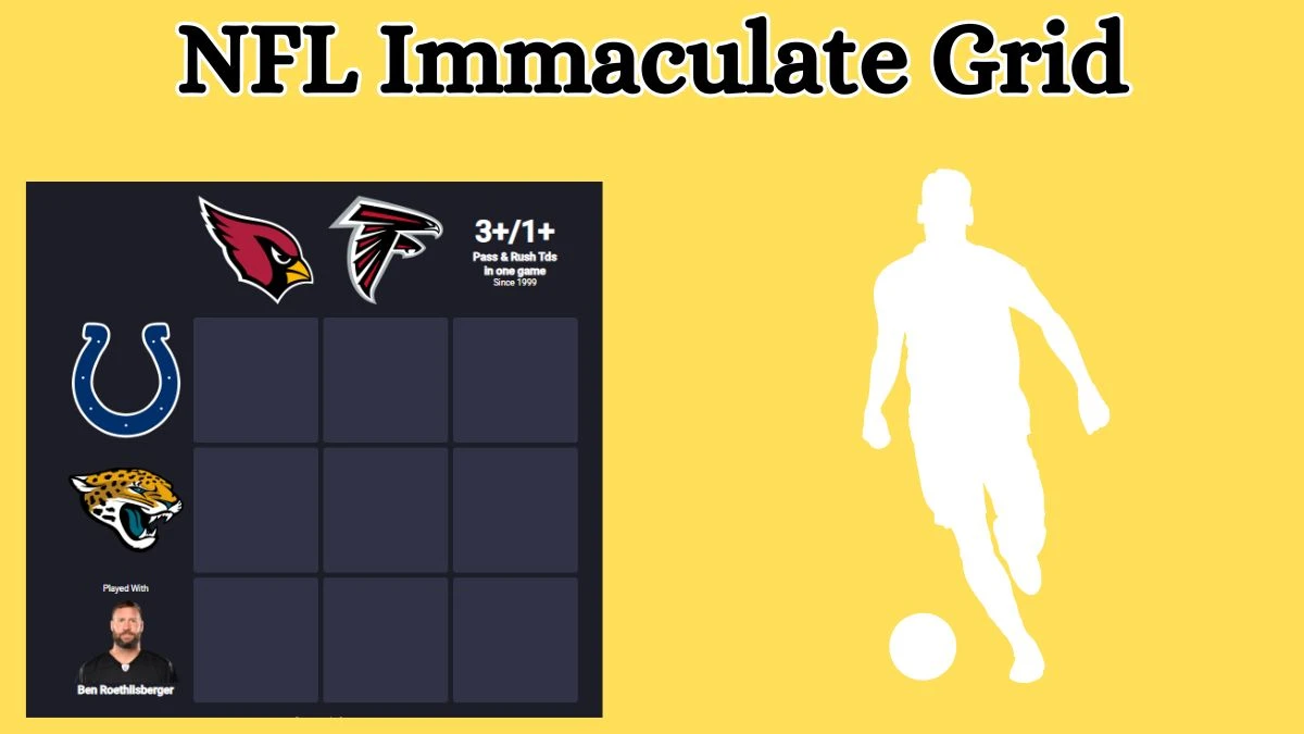 Which NFL player who has with the Ben Roethlisberger and 3+/1+ Pass & Rush Tds in one game Since 1999? NFL Immaculate Grid Answers for September 02, 2024