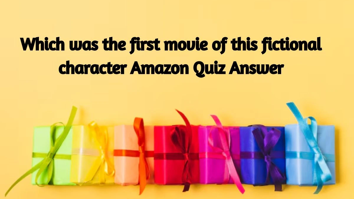 Which was the first movie of this fictional character Amazon Quiz Answer Today September 28, 2024