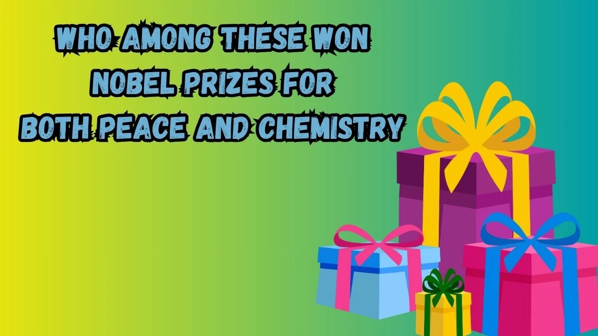 Who among these won Nobel Prizes for both Peace and Chemistry? Amazon Quiz Answer Today September 19, 2024