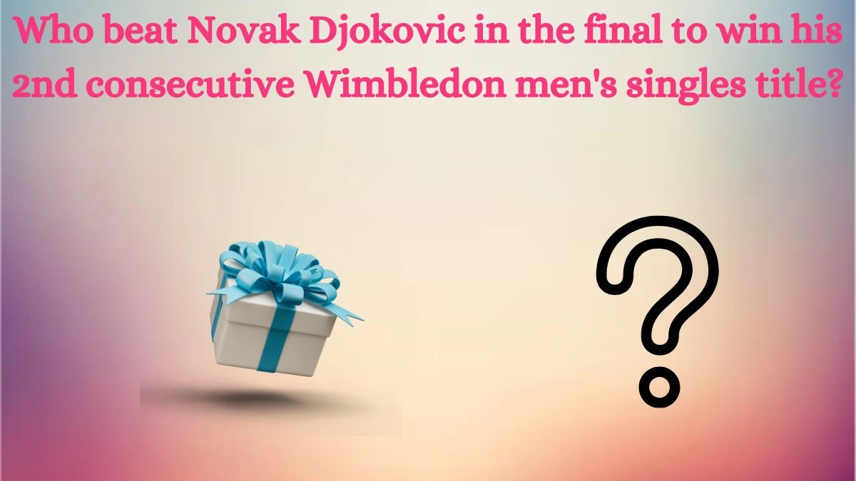 Who beat Novak Djokovic in the final to win his 2nd consecutive Wimbledon men's singles title? Amazon Quiz Answer Today September 06, 2024